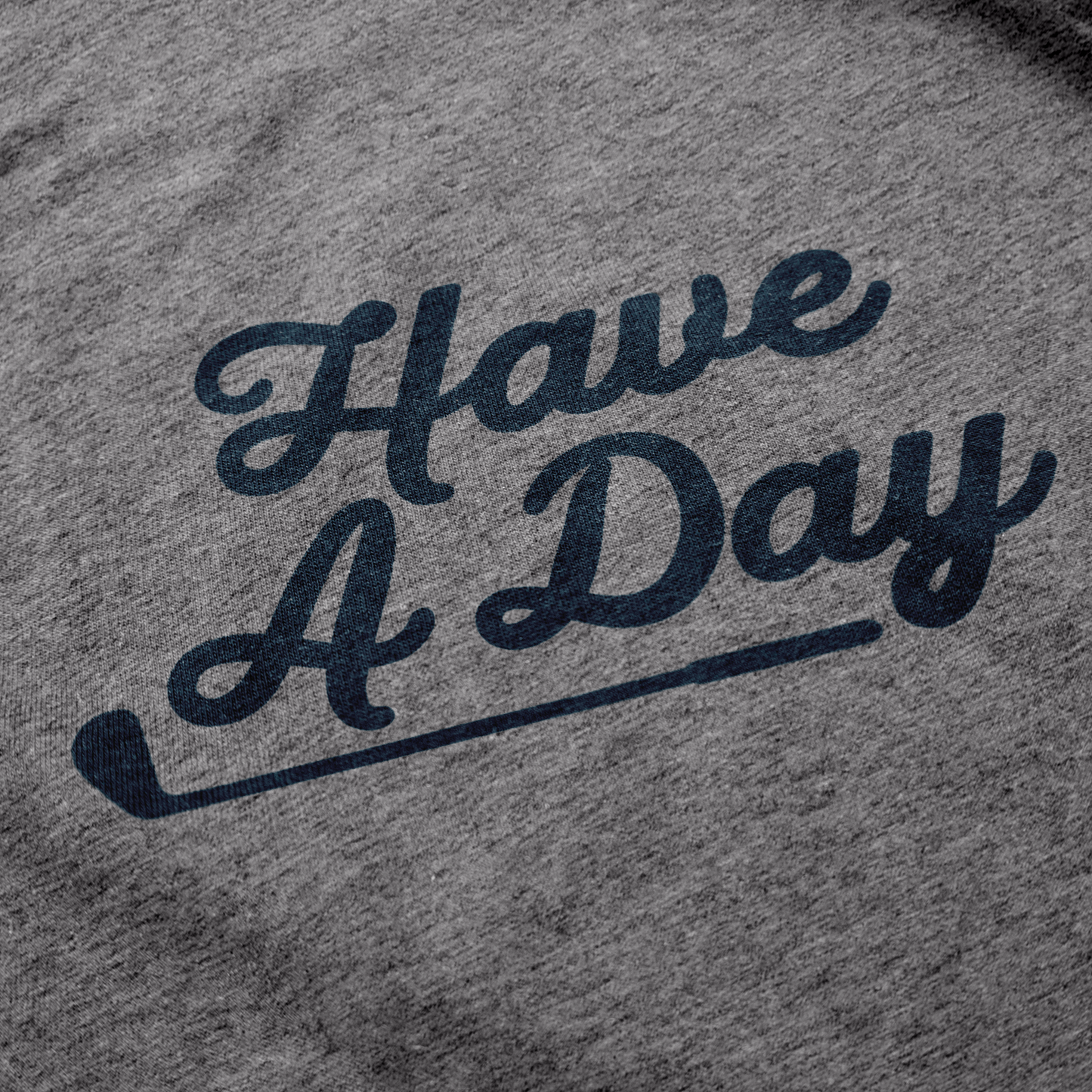 Have A Day T Shirt